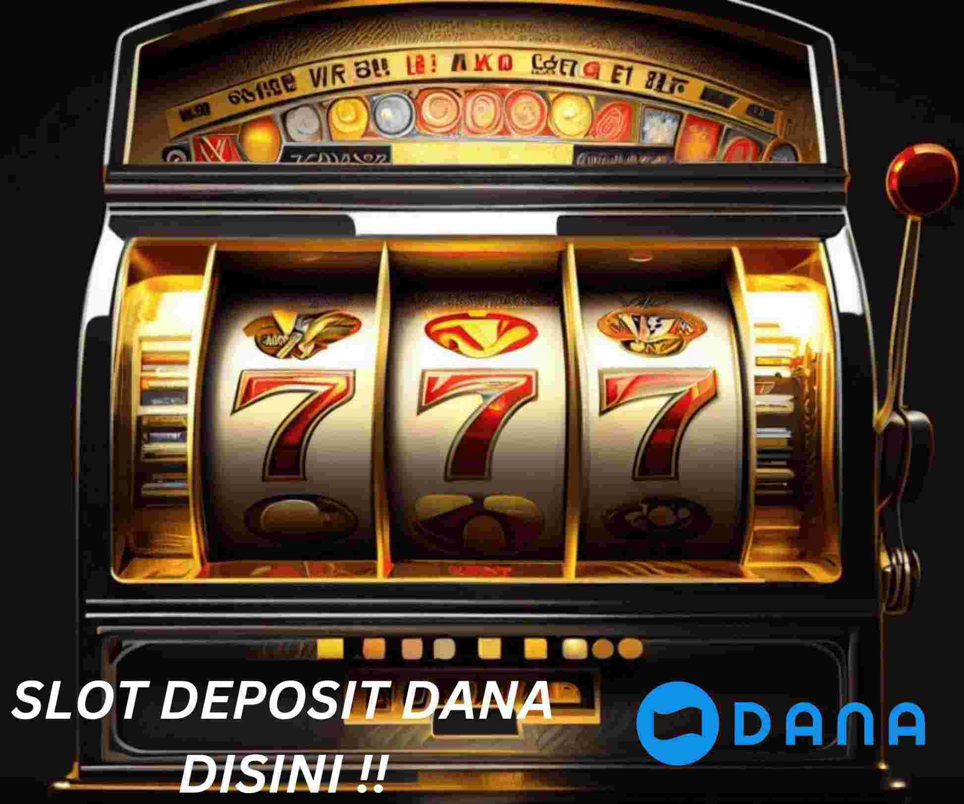 Slot Dana Deposit Slot Games Use Complete Funds
